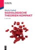 Soziologische Theorien kompakt (Soziologie Kompakt) (German Edition)