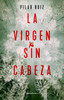 La virgen sin cabeza / The Headless Virgin (Spanish Edition)
