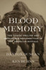 Blood Memory: The Tragic Decline and Improbable Resurrection of the American Buffalo