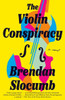 The Violin Conspiracy: A Novel
