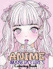 Anime Manga Girls: Coloring Book Color Unique Manga Characters - Ideal Gift for Animation Fans