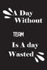 A day without Team is a day wasted