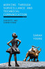 Working through Surveillance and Technical Communication: Concepts and Connections (Suny Series, Studies in Technical Communication)