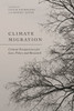 Climate Migration: Critical Perspectives for Law, Policy, and Research
