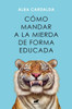 Cómo mandar a la mierda de forma educada / How to Politely Tell People Off (Spanish Edition)