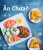 An Chua: Simple Vietnamese Recipes That Taste Like Home