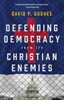 Defending Democracy from Its Christian Enemies