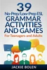 39 No-Prep/Low-Prep ESL Grammar Activities and Games: For Teenagers and Adults (Teaching ESL Grammar and Vocabulary)