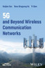 5G and Beyond Wireless Communication Networks (IEEE Press)