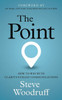 The Point: How to Win with Clarity-Fueled Communications