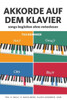 Akkorde auf dem Klavier, deel II: Songs begleiten ohne Notenlesen (German Edition)