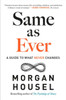 Same as Ever: A Guide to What Never Changes