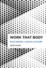 Work That Body (Radical Cultural Studies)