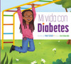 Mi vida con diabetes (Mi vida con.../ My Life With) (Spanish Edition)