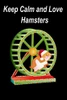 Keep calm and love hamsters: hamster stories,hamsters,hamster and cheese