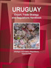 Uruguay - US Assistance, Trade, Investment Regulations Handbook - Strategic Information, Agreements, Contacts (World Business and Investment Opportunities Library)
