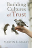 Building Cultures of Trust (The Emory University Studies in Law and Religion)