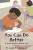 You Can Do Better: 12 Ways to be a Better You!