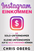 Instagram-Einkommen: Wie Solo-Unternehmer und kleine Unternehmen auf IG Geld verdienen können (German Edition)