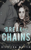 Break My Chains: A Dark Forced Proximity Romance
