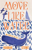 Move Like Water: My Story of the Sea