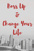 Boss Up & Change Your Life