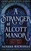 A Stranger in Alcott Manor: A Contemporary Gothic Romance Novel: (The Alcott Manor Trilogy, Book 3) (The Alcott Manor Series)