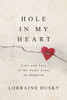 Hole in My Heart: Love and Loss in the Fault Lines of Adoption
