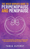 The Wiser Womans Guide to Perimenopause and Menopause: A path to natural symptom relief and an enhanced sense of well-being