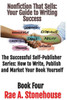 Nonfiction That Sells: Your Guide to Writing Success (The Successful Self Publisher Series: How to Write, Publish and Market Your Book Yourself)