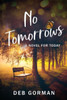 No Tomorrows: A Novel for Today