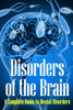 Disorders of the Brain: A Complete Guide to Mental Disorders