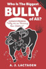 Who Is The Biggest Bully of All?: Lockouts and Mandates "Why are we Harming Our Children ? " (Who Is The Biggest Bully of All ? Book 1 Lockouts & Mandates)