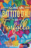 COME UN BATTITO DALI DI FARFALLA (Italian Edition)