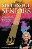 Successful Seniors: How to Look and Feel Ageless, Create Wealth, and Be Unforgettable