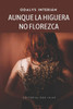 AUNQUE LA HIGUERA NO FLOREZCA (Spanish Edition)