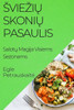 Svieziu Skoniu Pasaulis: Salotu Magija Visiems Sezonams (Lithuanian Edition)