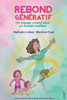 Rebond GEnEratif: Un voyage crEatif pour un monde meilleur (French Edition)
