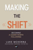 Making the Shift: Becoming a leader worth following: BECOMING A LEADER WORTH FOLLOWING