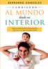 Cambiando al mundo desde mi interior: Sesenta experiencias enriquecedoras para vivir una vida más plena y feliz (Spanish Edition)