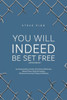 You Will Indeed Be Set Free