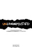 UNCOMMODiFiED: a Provocative & Practical Guide to STANDiNG UP & STANDiNG OUT in a Crowded World