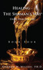 Healing The Shaman's Way - Book 4 - Essential Oils
