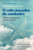O colecionador de saudades (Portuguese Edition)