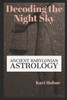 Decoding the Night Sky: Ancient Babylonian Astrology