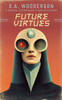 Future Virtues: A Collection of Science Fiction Short Stories (Future Sins and Virtues)