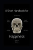 A Short Handbook for Happiness