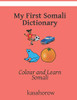 My First Somali Dictionary: Colour and Learn Somali (Somali kasahorow)