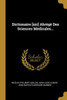 Dictionaire [sic] Abrégé Des Sciences Médicales... (French Edition)