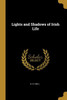 Lights and Shadows of Irish Life